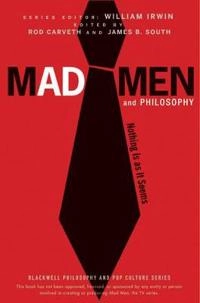 Mad Men and Philosophy: Nothing Is as It Seems; William Irwin; 2010