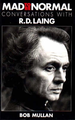 Mad to be normal : conversations with R.D. Laing; Bob Mullan; 1995