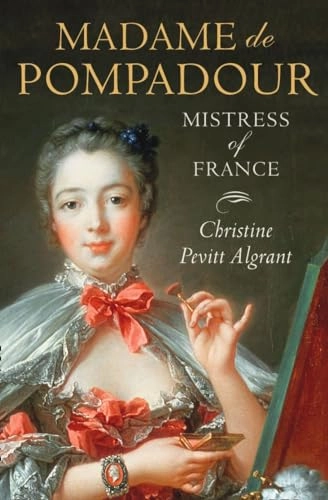 Madame de Pompadour; Christine Pevitt Algrant; 2003