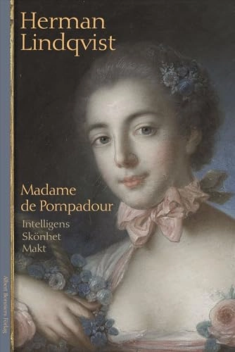 Madame de Pompadour; Herman Lindqvist; 2008