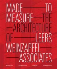 Made to measure [electronic resource] : the architecture of Leers Weinzapfel Associates / Andrea Leers ... [et al.] ; Andrea Leers, Jane Weinzapfel; 2011