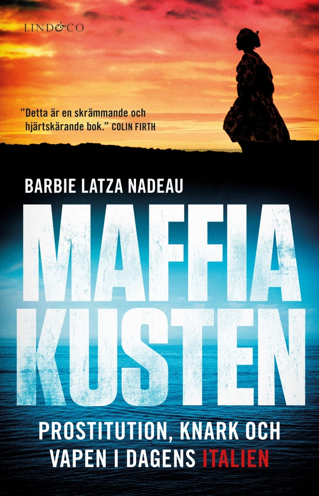 Maffiakusten : prostitution, knark och vapen i dagens Italien; Barbie Latza‏ Nadeau; 2018