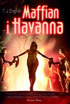 Maffian i Havanna : historien om hur maffian tog över Kuba men kastades ut av Castros revolutionärer; T. J. English; 2008