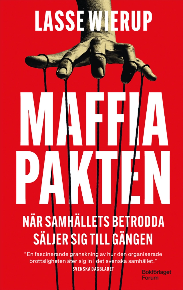 Maffiapakten : när samhällets betrodda säljer sig till gängen; Lasse Wierup; 2025