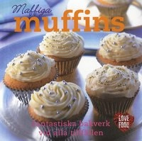 Maffiga Muffins : fantasiska bakverk vid alla fillfällen; Susanna Tee; 2009