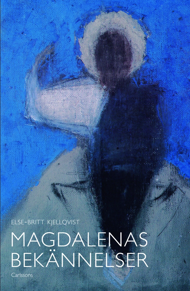 Magdalenas bekännelser; Else-Britt Kjellqvist; 2012