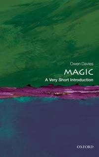 Magic : a very short introduction; Owen Davies; 2012