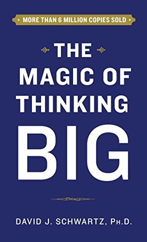 Magic of Thinking Big; David Schwartz Dr; 2015