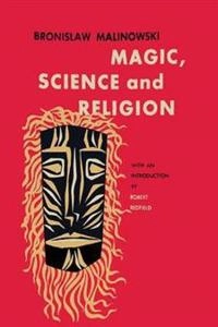 Magic, science and religion; Bronislaw Malinowski; 2015