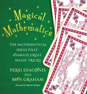 Magical mathematics : the mathematical ideas that animate great magic tricks; Persi. Diaconis; 2012
