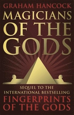 Magicians of the Gods; Graham Hancock; 2016