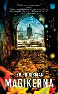 Magikerna; Lev Grossman; 2013