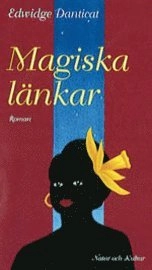 Magiska länkar; Edwidge Danticat; 1996
