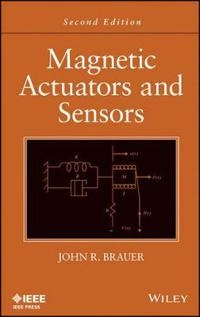 Magnetic Actuators and Sensors; John R. Brauer; 2014