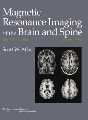 Magnetic Resonance Imaging of the Brain and Spine; Scott W. Atlas; 2008