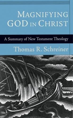 Magnifying God in Christ; T R Schreiner; 2010