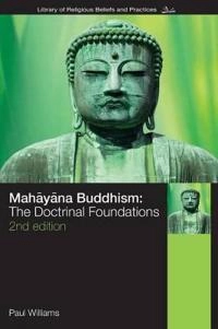 Mahāyāna Buddhism : the doctrinal foundations; Paul Williams; 2009