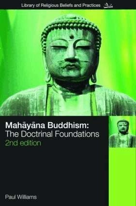 Mahāyāna Buddhism : the doctrinal foundations; Paul Williams; 2009