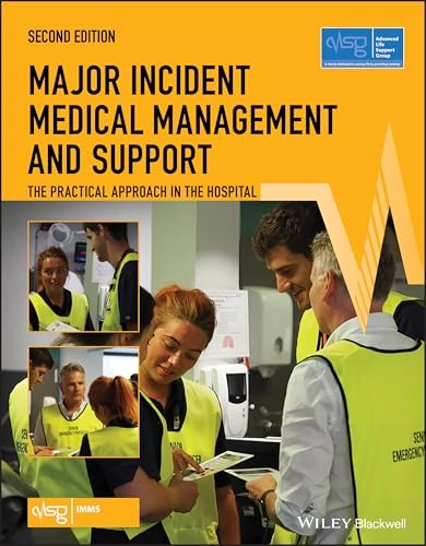 Major incident medical management and support : the practical approach in the hospital; Advanced Life Support Group, Kevin MacKway-Jones, Simon Carley; 2019
