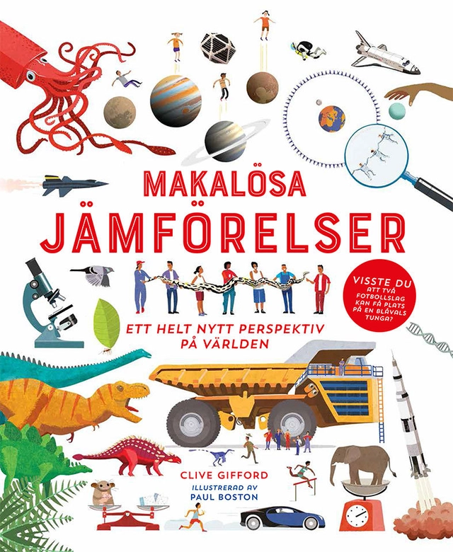 Makalösa jämförelser : Ett helt nytt perspektiv på världen; Clive Gifford; 2018