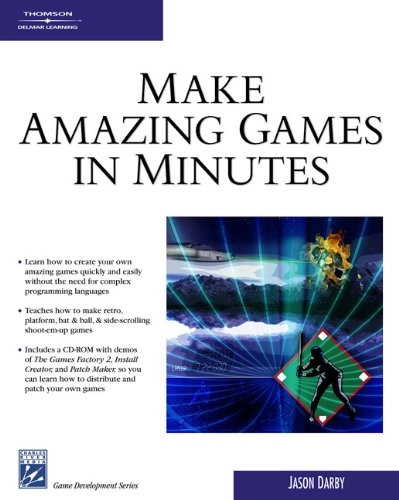 Make Amazing Games in MinutesCharles River Media Game Development SeriesGame development series; Jason Darby; 2006