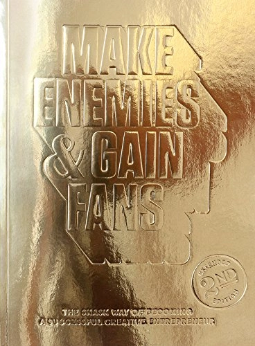 Make enemies & gain fans : the snask way of becoming a successful creative entrepreneur; Fredrik Öst, Magnus Berg; 2015