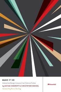 Make It So; Nathan Shedroff, Christopher Noessel; 2012