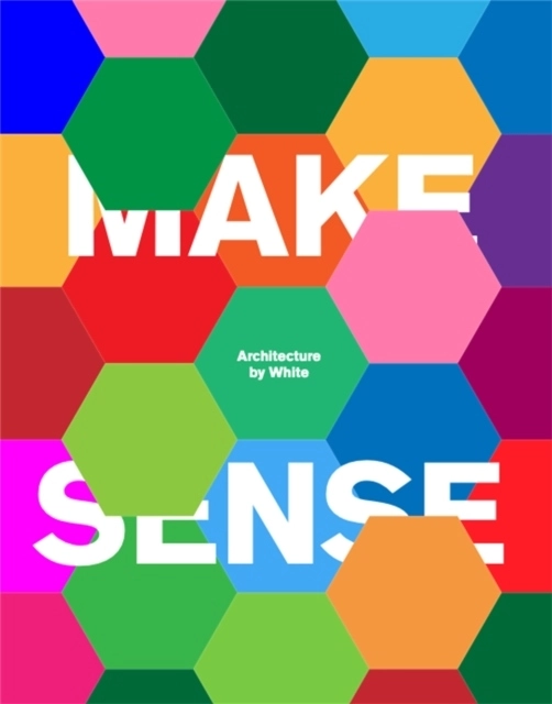 Make Sense; White Arkitekter; 2019