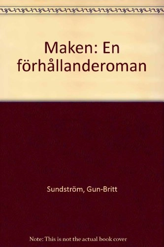 Maken : en förhållanderoman; Gun-Britt Sundström; 1976