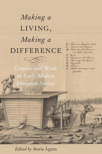Making a living, making a difference : gender and work in early modern European society; Maria Eagren, Maria Ågren; 2017