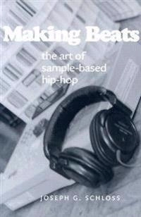 Making beats : the art of sample-based hip-hop; Joseph Glenn Schloss; 2004