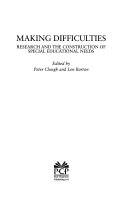 Making difficulties : research and the construction of special educational needs; Peter Clough, Len Barton; 1995