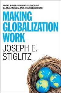 Making globalization work; Joseph E Stiglitz; 2006