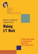 Making I/T Work: An Executive's Guide to Implementing Information Technolog; Dennis Severance, Jacque Passino; 2002