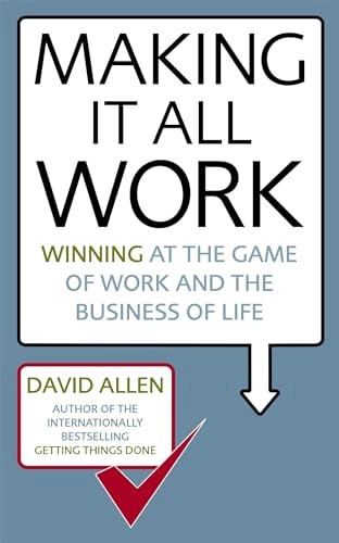 Making It All Work; David Allen; 2008