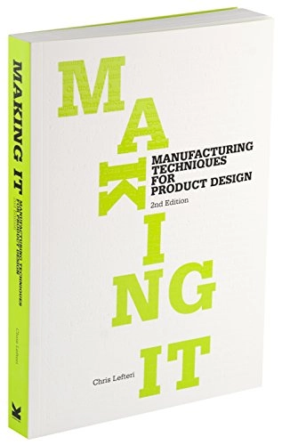 Making it : manufacturing techniques for product design; Chris Lefteri; 2012