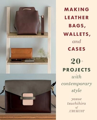 Making Leather Bags, Wallets, and Cases; Yasue Tsuchihira; 2019