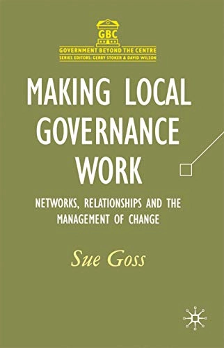 Making Local Governance Work; Sue Goss; 2001