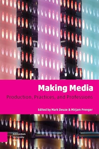 Making media : production, practices, and professions; Mark Deuze, Mirjam Prenger; 2019