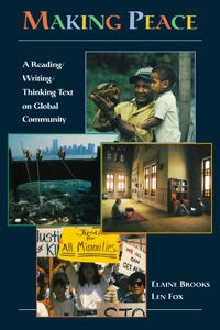 Making peace : a reading/writing/thinking text on global community; Elaine Brooks, Len Fox; 1995