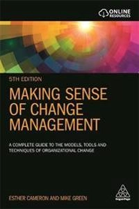 Making sense of change management : a complete guide to the models, tools and techniques of organizational change; Esther Cameron; 2020