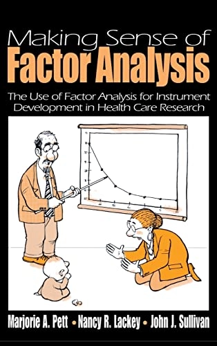 Making Sense of Factor Analysis; Marjorie A Pett, Nancy R Lackey, John Sullivan, Marjorie A Pett, John J Sullivan; 2003