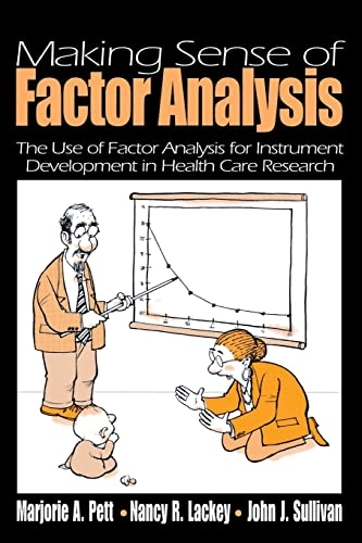 Making sense of factor analysis : the use of factor analysis for instrument development in health care research; Marjorie A Pett, Nancy R Lackey, John Sullivan, Marjorie A Pett, John J Sullivan; 2003