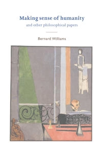 Making sense of humanity and other philosophical papers, 1982-1993; Bernard Arthur Owen Williams; 1995