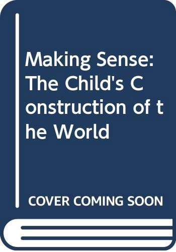 Making sense : the child's construction of the world; Jerome S. Bruner, Helen Weinreich-Haste; 1990