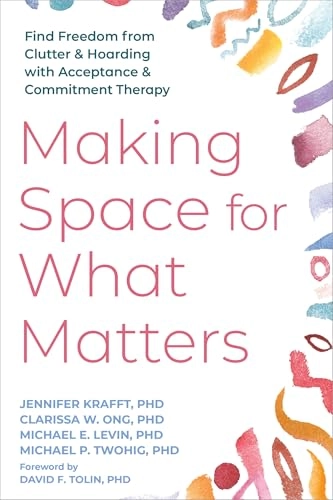 Making Space for What Matters; Clarissa Ong, Jennifer Krafft, Michael Levin, Michael Twohig; 2025