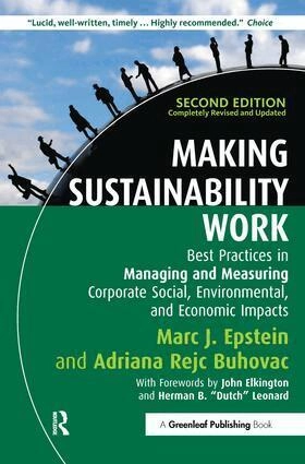 Making Sustainability Work: Best Practices in Managing and Measuring Corporate Social, Environmental and Economic Impacts [Elektronisk resurs]; Marc J Epstein, Adriana Rejc Buhovac; 2014