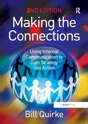 Making the connections : using internal communication to turn strategy into action; Bill Quirke; 2008