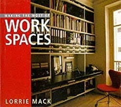 Making the Most of Work SpacesMaking the Most of ... Series; Lorrie Mack; 1995