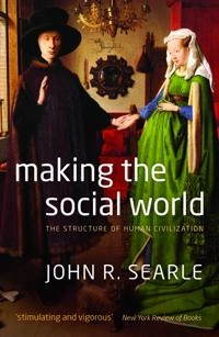 Making the Social World; John Searle; 2011
